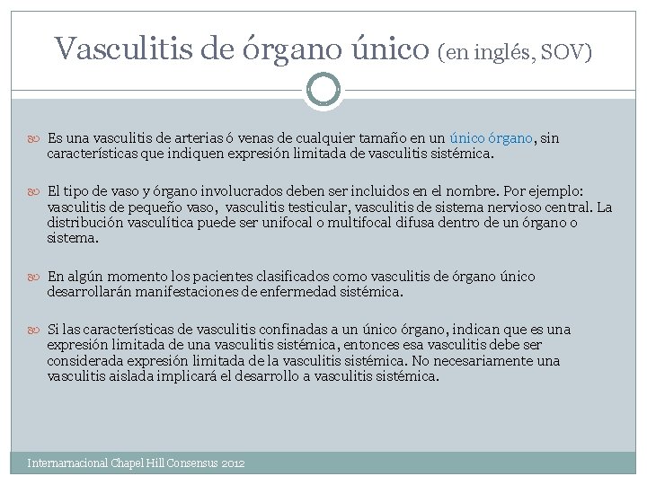 Vasculitis de órgano único (en inglés, SOV) Es una vasculitis de arterias ó venas
