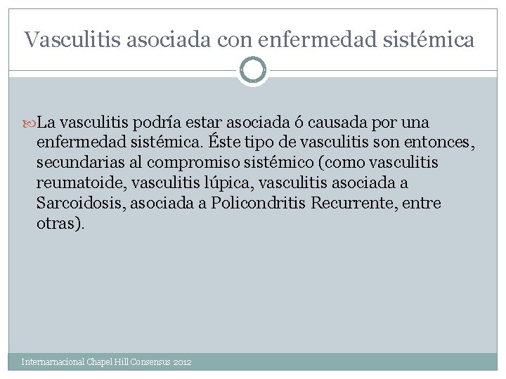 Vasculitis asociada con enfermedad sistémica La vasculitis podría estar asociada ó causada por una