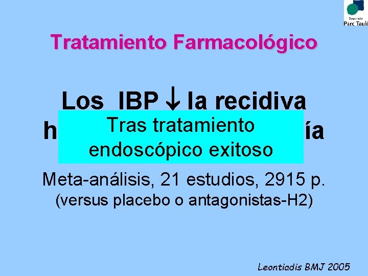 Tratamiento Farmacológico Los IBP la recidiva Tras tratamiento hemorrágica y la cirugía endoscópico exitoso Tratamiento Farmacológico Los IBP la recidiva Tras tratamiento hemorrágica y la cirugía endoscópico exitoso