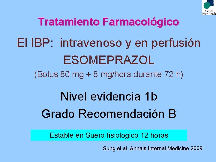 Tratamiento Farmacológico El IBP: intravenoso y en perfusión ESOMEPRAZOL (Bolus 80 mg + 8