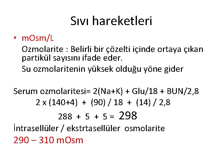 Sıvı hareketleri • m. Osm/L Ozmolarite : Belirli bir çözelti içinde ortaya çıkan partikül