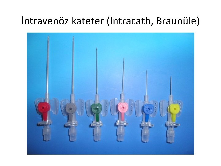 İntravenöz kateter (Intracath, Braunüle) 