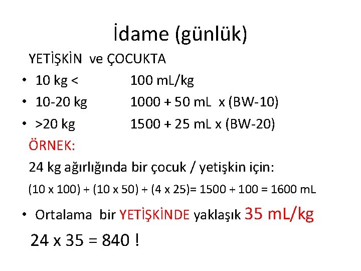 İdame (günlük) YETİŞKİN ve ÇOCUKTA • 10 kg < 100 m. L/kg • 10