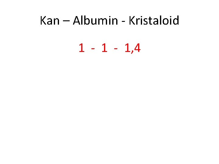 Kan – Albumin - Kristaloid 1 - 1, 4 