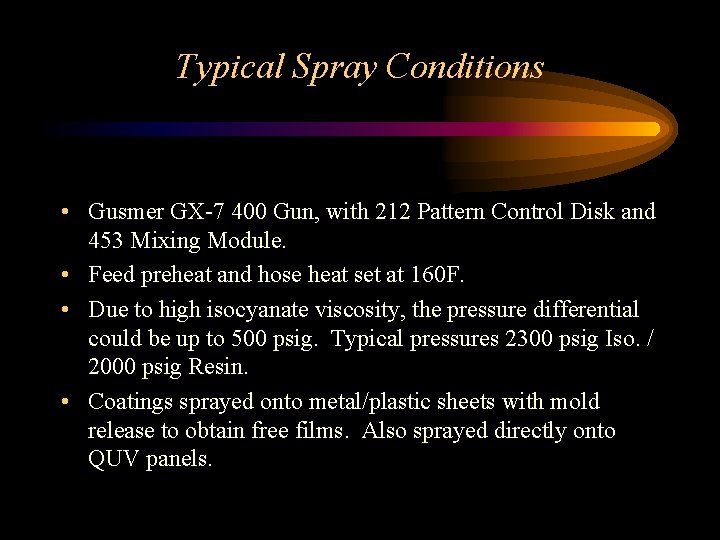 Typical Spray Conditions • Gusmer GX-7 400 Gun, with 212 Pattern Control Disk and