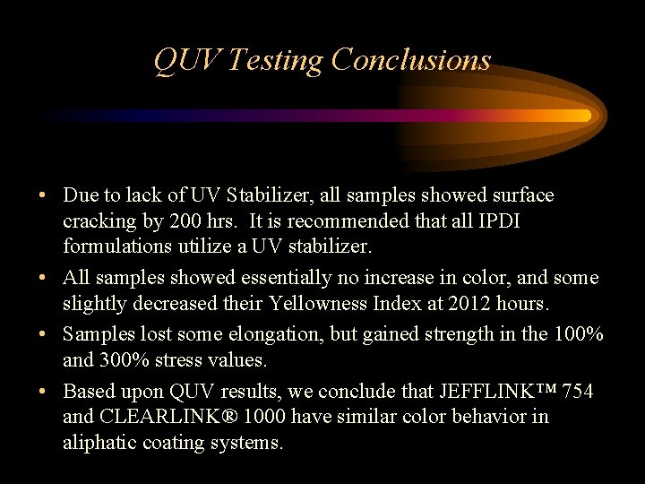 QUV Testing Conclusions • Due to lack of UV Stabilizer, all samples showed surface