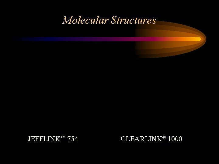 Molecular Structures JEFFLINK™ 754 CLEARLINK® 1000 