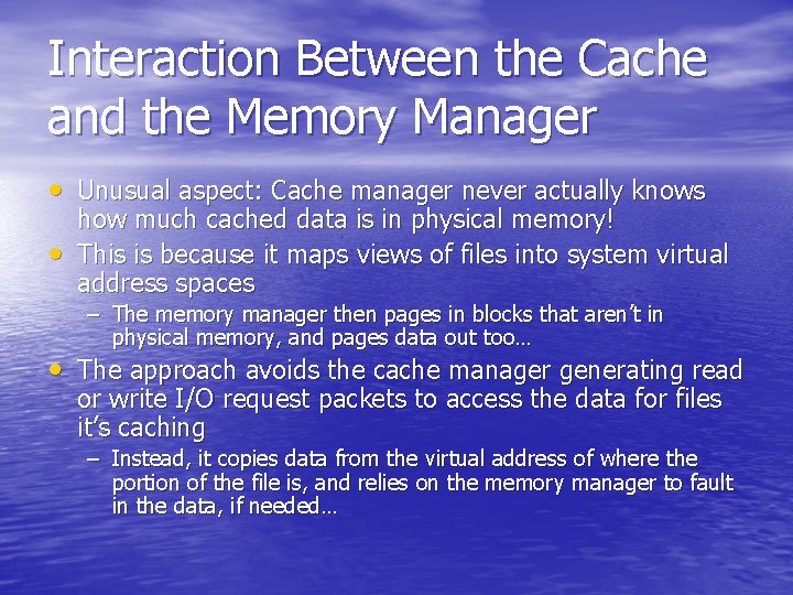 Interaction Between the Cache and the Memory Manager • Unusual aspect: Cache manager never Interaction Between the Cache and the Memory Manager • Unusual aspect: Cache manager never