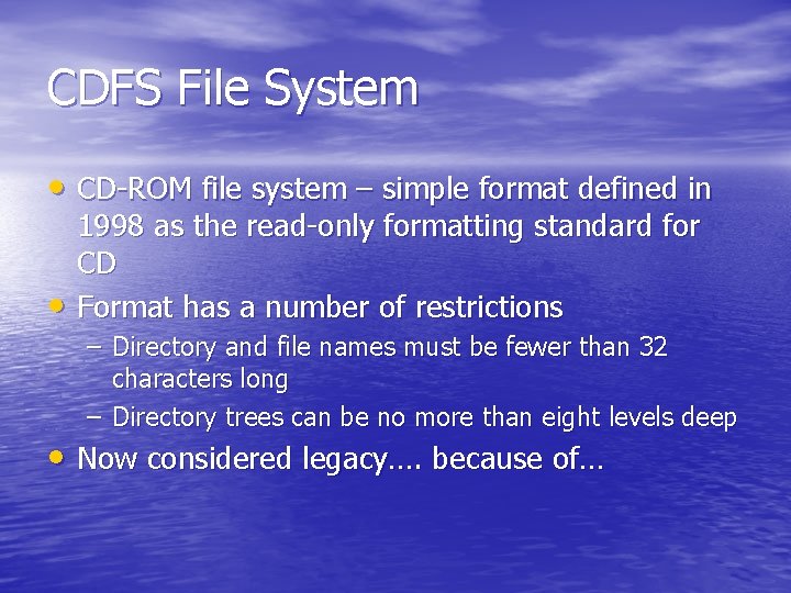 CDFS File System • CD-ROM file system – simple format defined in • 1998 CDFS File System • CD-ROM file system – simple format defined in • 1998