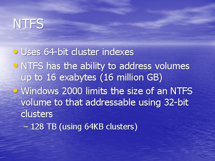 NTFS • Uses 64 -bit cluster indexes • NTFS has the ability to address NTFS • Uses 64 -bit cluster indexes • NTFS has the ability to address