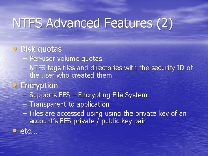 NTFS Advanced Features (2) • Disk quotas – Per-user volume quotas – NTFS tags NTFS Advanced Features (2) • Disk quotas – Per-user volume quotas – NTFS tags