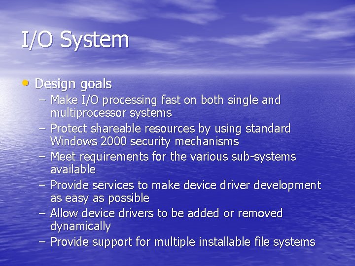 I/O System • Design goals – Make I/O processing fast on both single and I/O System • Design goals – Make I/O processing fast on both single and