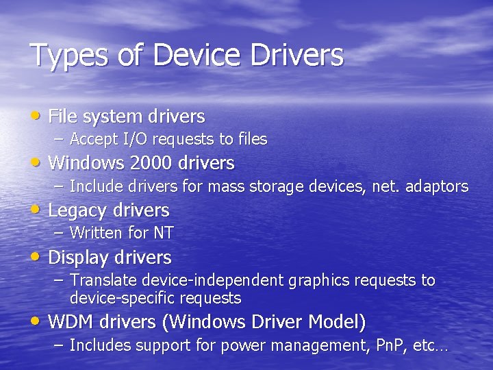 Types of Device Drivers • File system drivers – Accept I/O requests to files Types of Device Drivers • File system drivers – Accept I/O requests to files