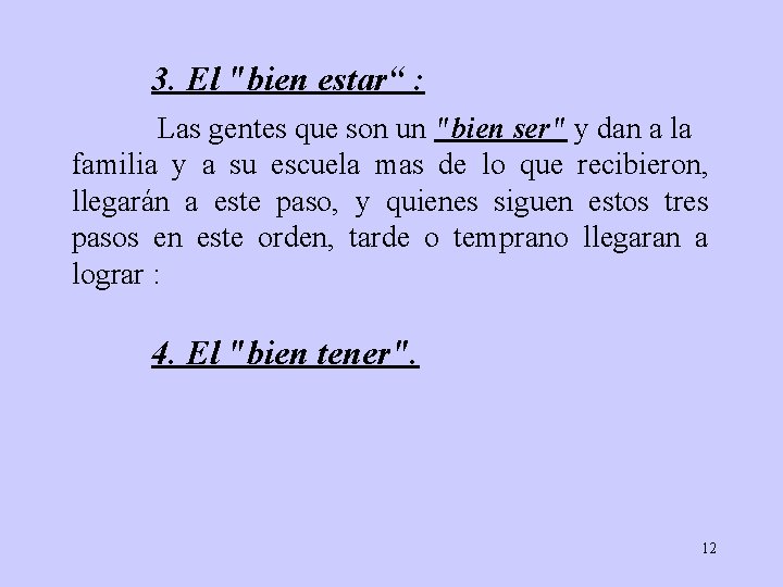 3. El "bien estar“ : Las gentes que son un "bien ser" y dan