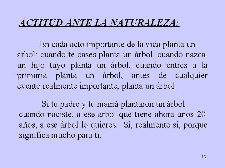 ACTITUD ANTE LA NATURALEZA: En cada acto importante de la vida planta un árbol: