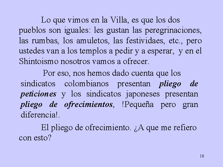 Lo que vimos en la Villa, es que los dos pueblos son iguales: les