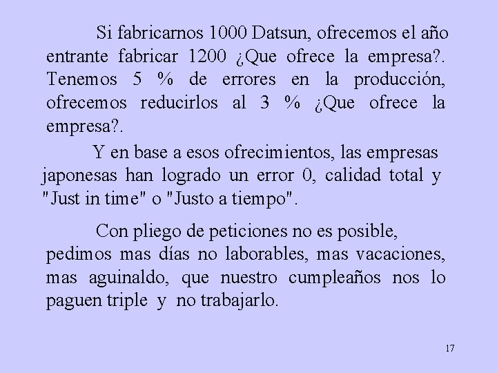 Si fabricarnos 1000 Datsun, ofrecemos el año entrante fabricar 1200 ¿Que ofrece la empresa?