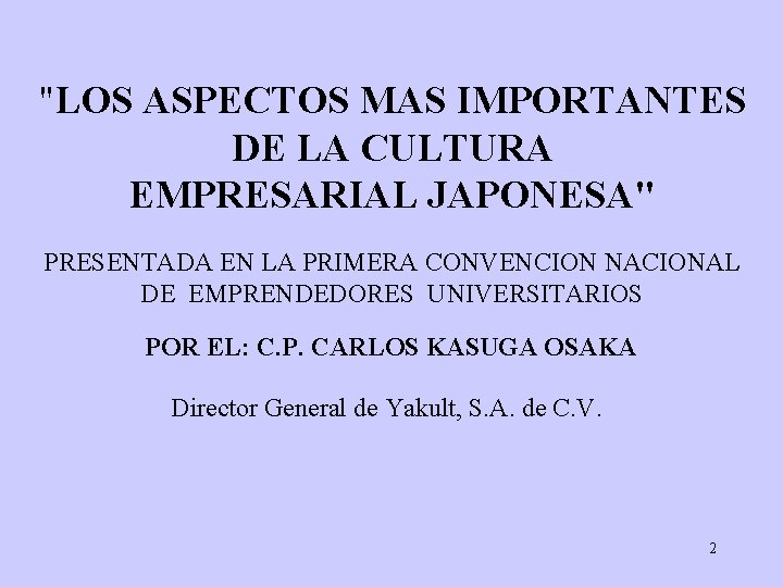 "LOS ASPECTOS MAS IMPORTANTES DE LA CULTURA EMPRESARIAL JAPONESA" PRESENTADA EN LA PRIMERA CONVENCION