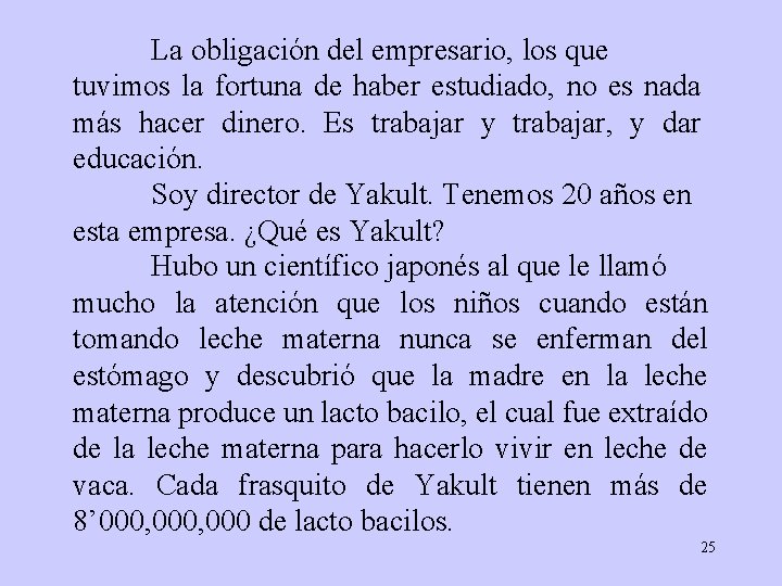 La obligación del empresario, los que tuvimos la fortuna de haber estudiado, no es