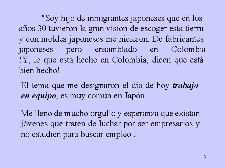 "Soy hijo de inmigrantes japoneses que en los años 30 tuvieron la gran visión