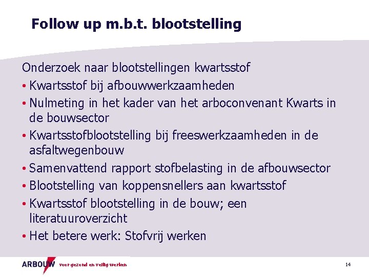 Follow up m. b. t. blootstelling Onderzoek naar blootstellingen kwartsstof • Kwartsstof bij afbouwwerkzaamheden