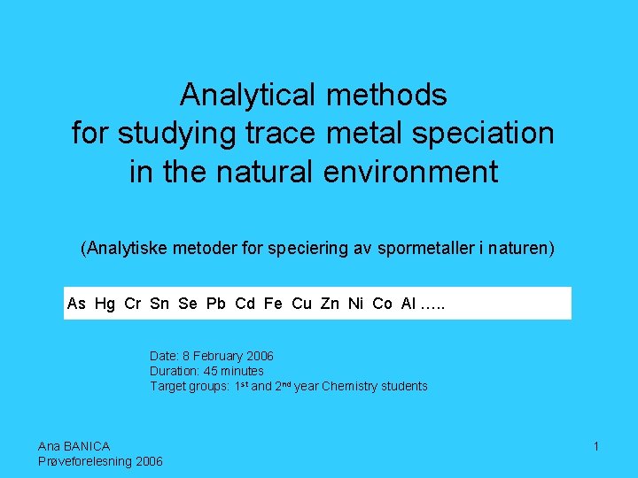 Analytical methods for studying trace metal speciation in the natural environment (Analytiske metoder for