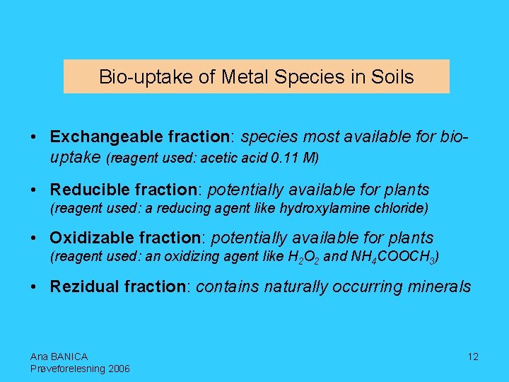 Bio-uptake of Metal Species in Soils • Exchangeable fraction: species most available for biouptake