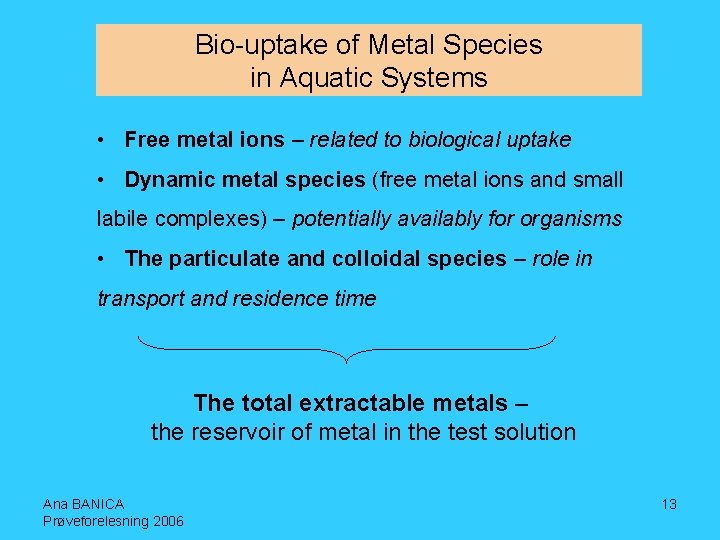 Bio-uptake of Metal Species in Aquatic Systems • Free metal ions – related to