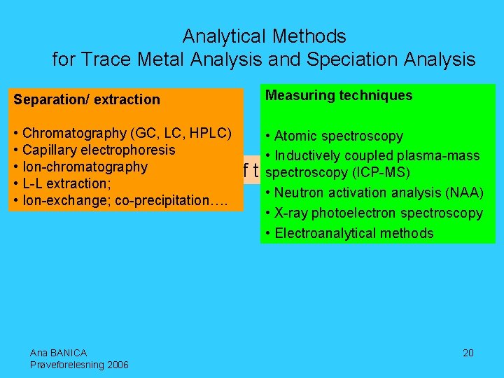 Analytical Methods for Trace Metal Analysis and Speciation Analysis Measuring techniques • Chromatography (GC,