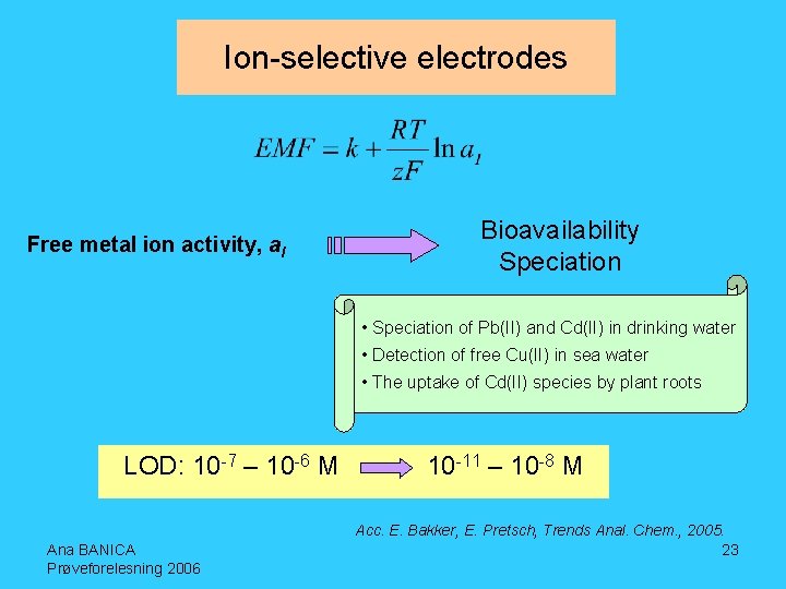 Ion-selective electrodes Free metal ion activity, a. I Bioavailability Speciation • Speciation of Pb(II)