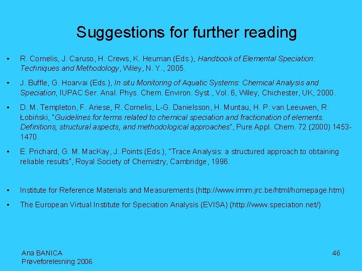 Suggestions for further reading • R. Cornelis, J. Caruso, H. Crews, K. Heuman (Eds.