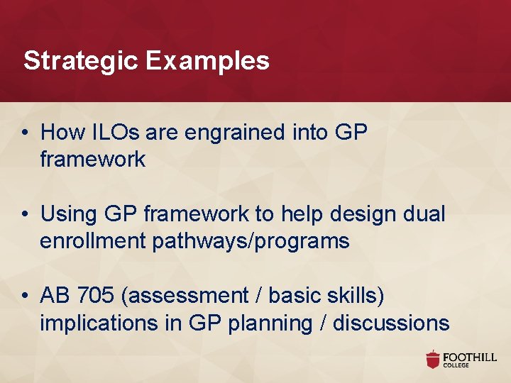 Strategic Examples • How ILOs are engrained into GP framework • Using GP framework Strategic Examples • How ILOs are engrained into GP framework • Using GP framework