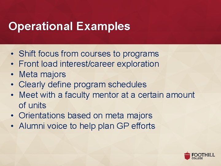 Operational Examples • • • Shift focus from courses to programs Front load interest/career