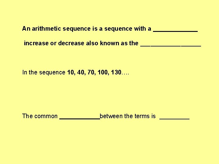 An arithmetic sequence is a sequence with a increase or decrease also known as