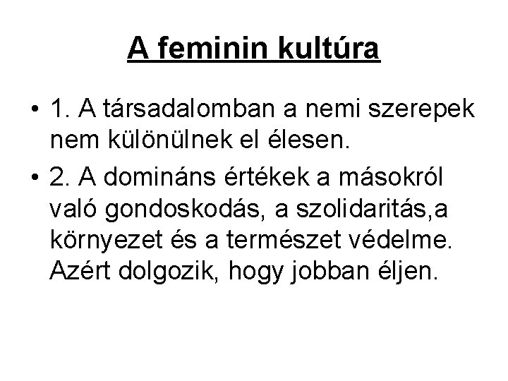 A feminin kultúra • 1. A társadalomban a nemi szerepek nem különülnek el élesen.