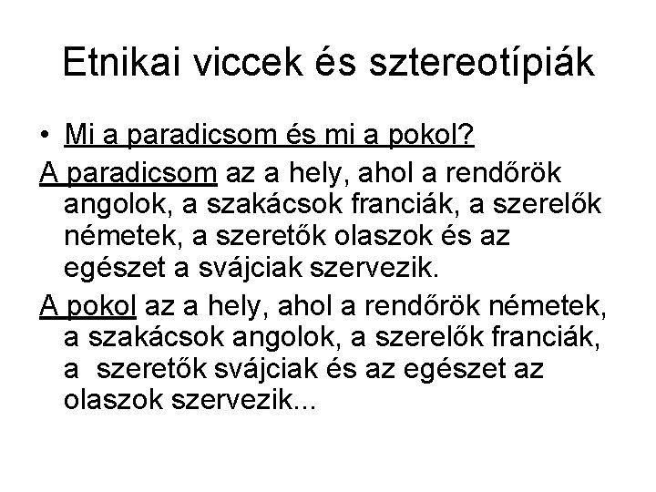 Etnikai viccek és sztereotípiák • Mi a paradicsom és mi a pokol? A paradicsom