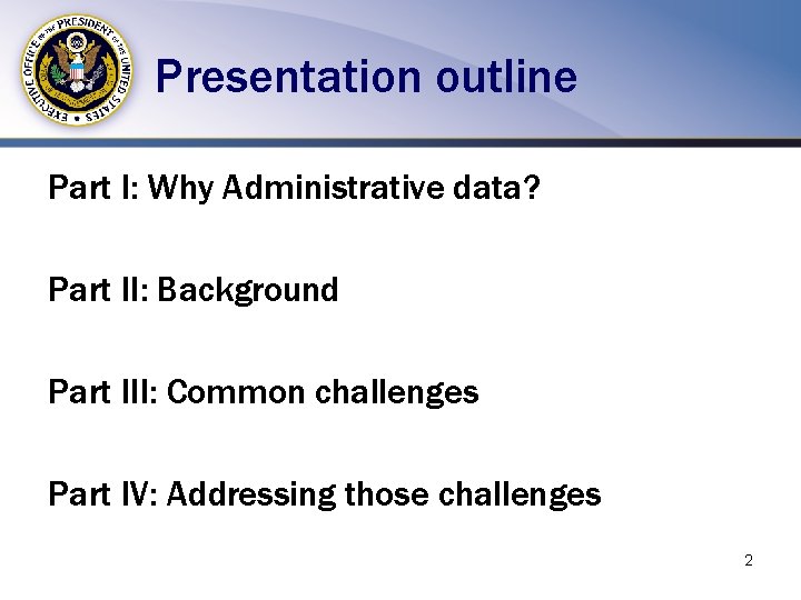 Presentation outline Part I: Why Administrative data? Part II: Background Part III: Common challenges