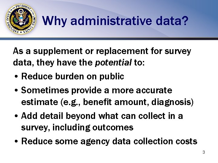 Why administrative data? As a supplement or replacement for survey data, they have the