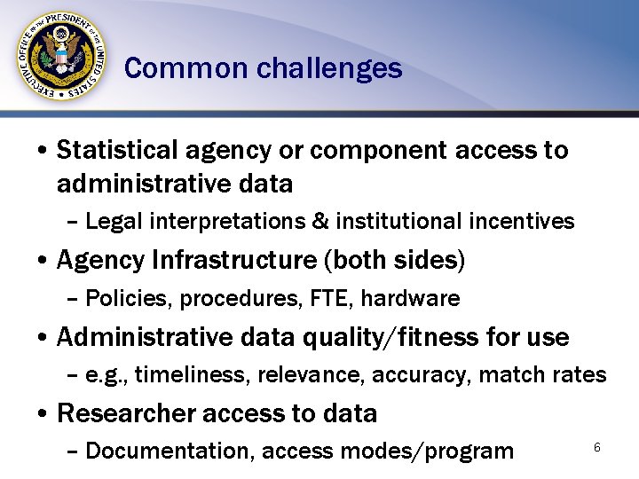 Common challenges • Statistical agency or component access to administrative data – Legal interpretations