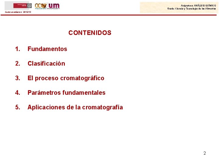 Asignatura: ANÁLISIS QUÍMICO Grado: Ciencia y Tecnología de los Alimentos Curso académico: 2012/13 CONTENIDOS