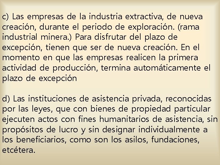 c) Las empresas de la industria extractiva, de nueva creación, durante el periodo de c) Las empresas de la industria extractiva, de nueva creación, durante el periodo de