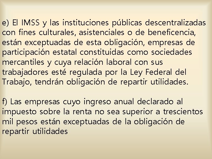 e) El IMSS y las instituciones públicas descentralizadas con fines culturales, asistenciales o de e) El IMSS y las instituciones públicas descentralizadas con fines culturales, asistenciales o de