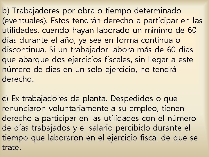 b) Trabajadores por obra o tiempo determinado (eventuales). Estos tendrán derecho a participar en b) Trabajadores por obra o tiempo determinado (eventuales). Estos tendrán derecho a participar en