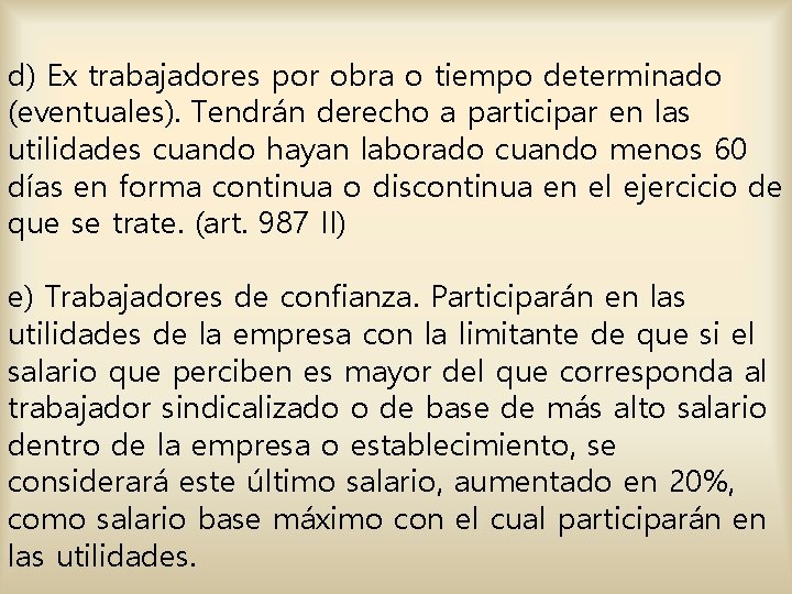 d) Ex trabajadores por obra o tiempo determinado (eventuales). Tendrán derecho a participar en d) Ex trabajadores por obra o tiempo determinado (eventuales). Tendrán derecho a participar en