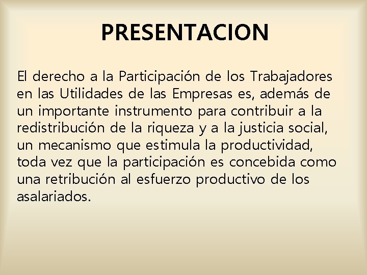 PRESENTACION El derecho a la Participación de los Trabajadores en las Utilidades de las PRESENTACION El derecho a la Participación de los Trabajadores en las Utilidades de las