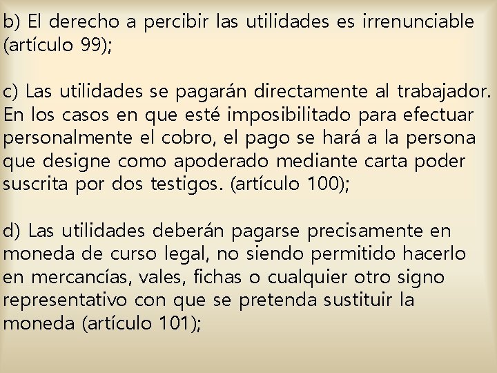 b) El derecho a percibir las utilidades es irrenunciable (artículo 99); c) Las utilidades b) El derecho a percibir las utilidades es irrenunciable (artículo 99); c) Las utilidades