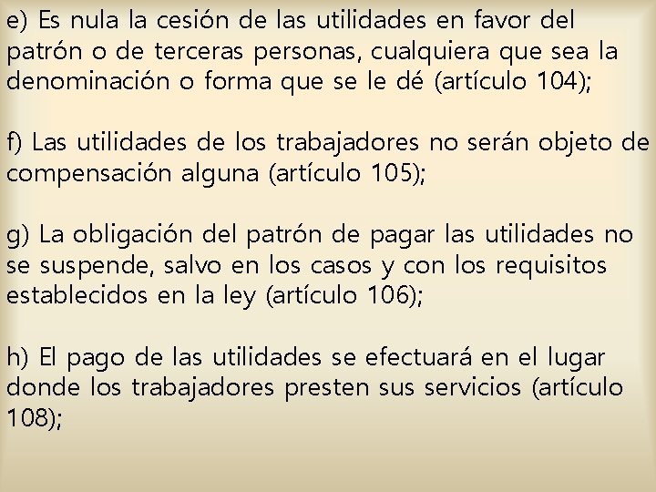 e) Es nula la cesión de las utilidades en favor del patrón o de e) Es nula la cesión de las utilidades en favor del patrón o de