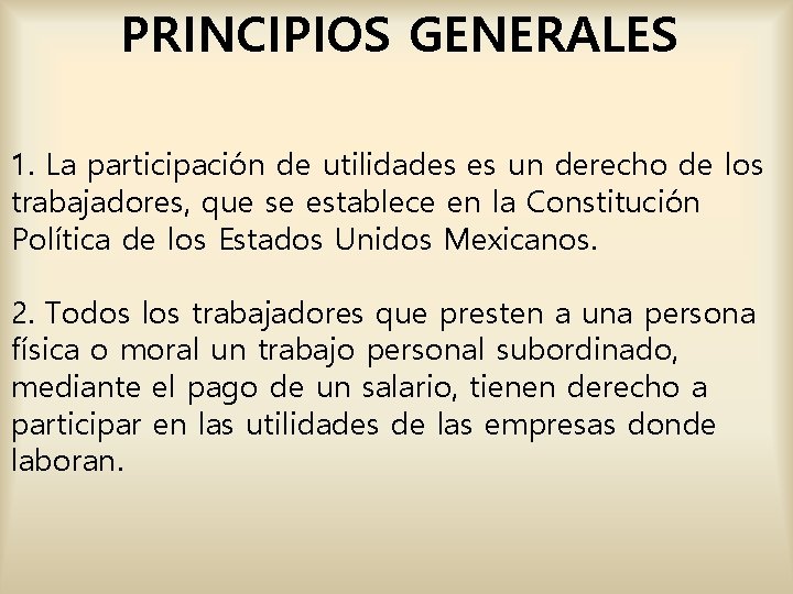 PRINCIPIOS GENERALES 1. La participación de utilidades es un derecho de los trabajadores, que PRINCIPIOS GENERALES 1. La participación de utilidades es un derecho de los trabajadores, que