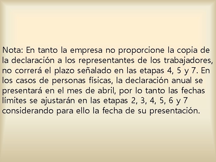 Nota: En tanto la empresa no proporcione la copia de la declaración a los Nota: En tanto la empresa no proporcione la copia de la declaración a los