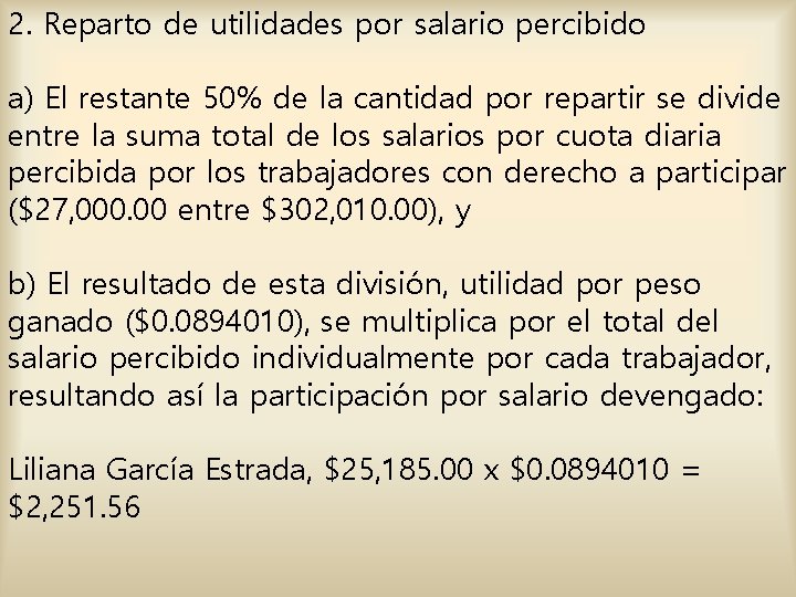 2. Reparto de utilidades por salario percibido a) El restante 50% de la cantidad 2. Reparto de utilidades por salario percibido a) El restante 50% de la cantidad